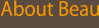 About Beau